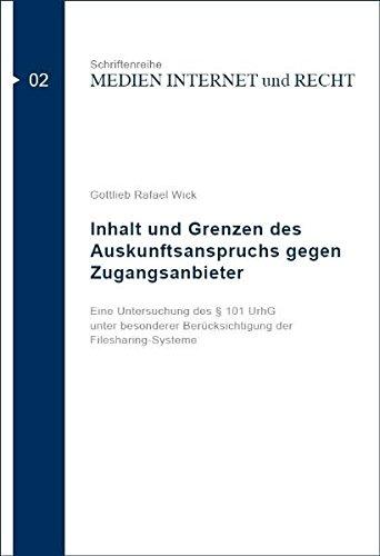 Inhalt und Grenzen des Auskunftsanspruchs gegen Zugangsanbieter: Eine Untersuchung des § 101 UrhG unter besonderer Berücksichtigung der Filesharing-Systeme (Schriftenreihe MEDIEN INTERNET und RECHT)