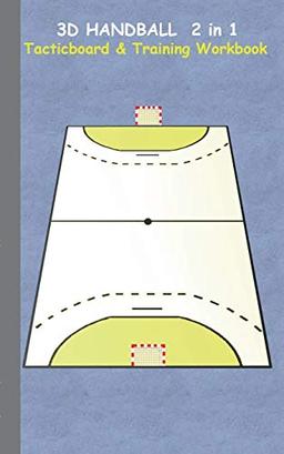 3D Handball 2 in 1 Tacticboard and Training Book: Tactics/strategies/drills for trainer/coaches, notebook, training, exercise, exercises, drills, ... tactic, competition, match, bestseller