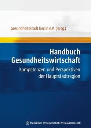 Handbuch Gesundheitswirtschaft: Kompetenzen und Perspektiven der Hauptstadtregion