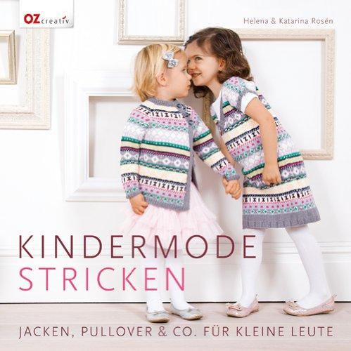 Kindermode stricken: Jacken, Pullover & Co. für kleine Leute