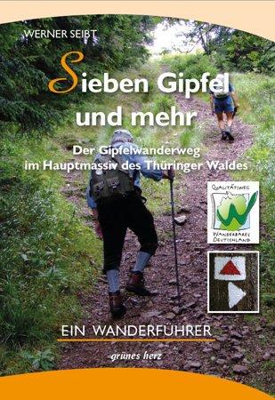 Der Gipfelwanderweg im Hauptmassiv des Thür. Waldes: Ein Wanderführer