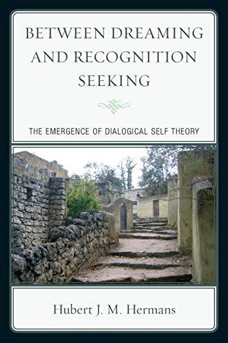 Between Dreaming and Recognition Seeking: The Emergence of Dialogical Self Theory