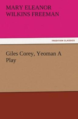 Giles Corey, Yeoman A Play (TREDITION CLASSICS)