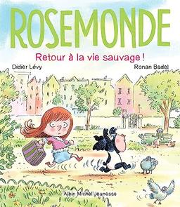 Rosemonde. Retour à la vie sauvage !