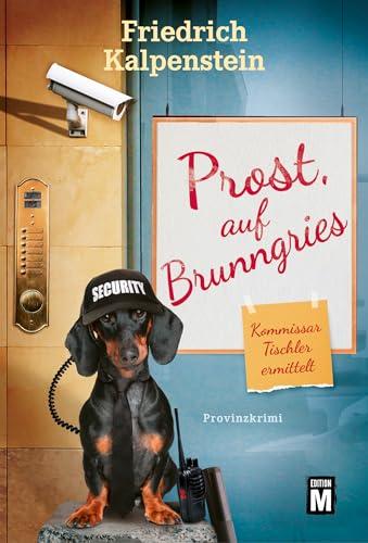 Prost, auf Brunngries (Kommissar Tischler ermittelt, Band 10)