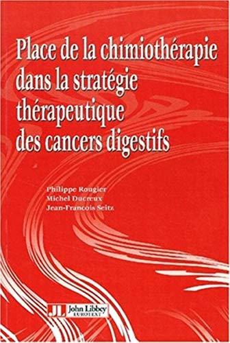 Place de la chimiothérapie dans la stratégie thérapeutique des cancers digestifs