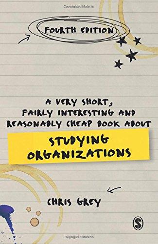 A Very Short, Fairly Interesting and Reasonably Cheap Book About Studying Organizations Fourth Edition (Very Short, Fairly Interesting & Cheap Books)