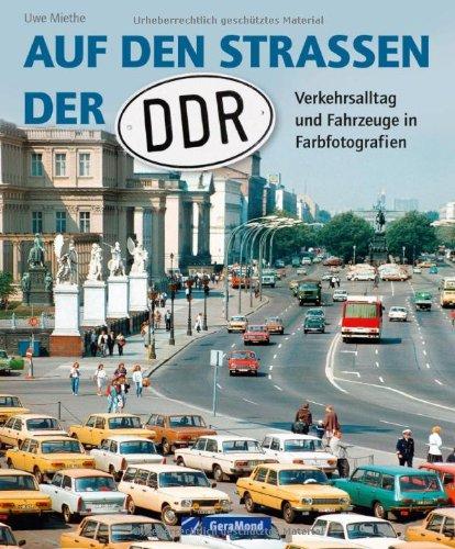 Auf den Straßen der DDR: Verkehrsalltag und Fahrzeuge in Farbfotografien