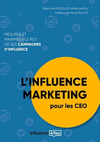 L'influence Marketing pour les CEO : Mesurer et maximiser le ROI de ses campagnes d'influence