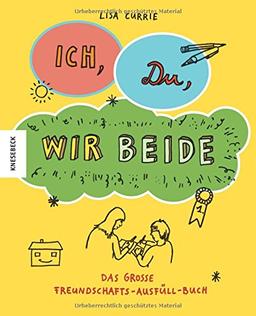 Ich, Du, Wir beide!: Das große Freundschafts-Ausfüll-Buch