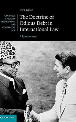 The Doctrine of Odious Debt in International Law: A Restatement (Cambridge Studies in International and Comparative Law, Band 125)