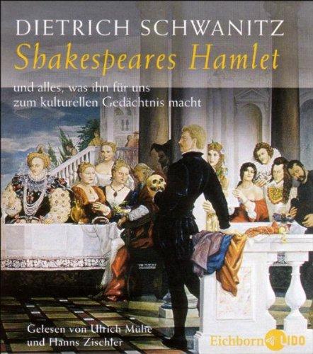 Shakespeares Hamlet und alles, was ihn für uns zum kulturellen Gedächtnis macht. 4 CDs