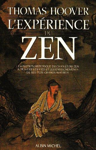 L'expérience du zen : l'évolution historique du Chan et du Zen à travers les vie et les enseignements de ses plus grands maîtres