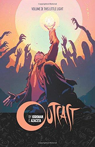 Outcast by Kirkman & Azaceta Volume 3: This Little Light