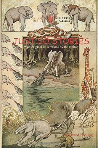 Just So Stories: including 'The Tabu Tale' and 'Ham and the Porcupine' & original illustrations by Rudyard Kipling (Aziloth Books)