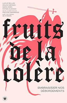 Fruits de la colère : embras(s)er nos débordements