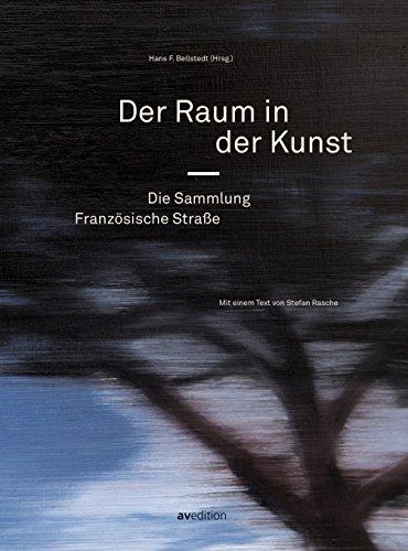 Der Raum in der Kunst: Die Sammlung Französische Straße