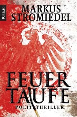 Feuertaufe: Politthriller