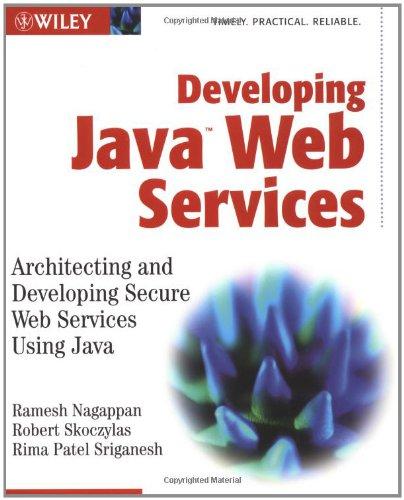 Java Web Services w/WS: Architecting and Developing Secure Web Services Using Java