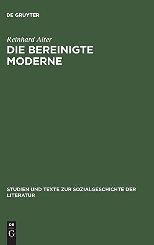 Die bereinigte Moderne: Heinrich Manns »Untertan« und politische Publizistik in der Kontinuität der deutschen Geschichte zwischen Kaiserreich und ... zur Sozialgeschichte der Literatur, Band 49)