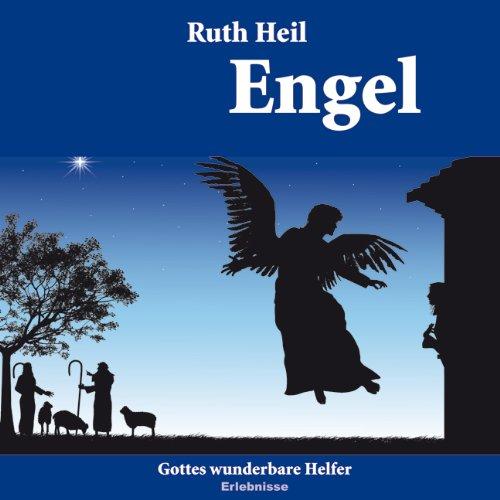 Engel: Gottes wunderbare Helfer