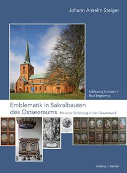 Emblematik in Sakralbauten des Ostseeraums: Bd. 1: Schleswig-Holstein I: Bad Segeberg. Mit einer Einleitung in das Gesamtwerk (Geistliche Intermedialität in der Frühen Neuzeit)