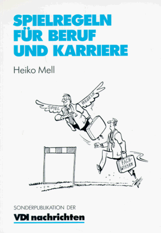 Spielregeln für Beruf und Karriere (VDI-Buch)