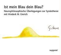 Ist mein Blau dein Blau?: Neurophilosophische Überlegungen zur Synästhesie mit Hinderk M. Emrich