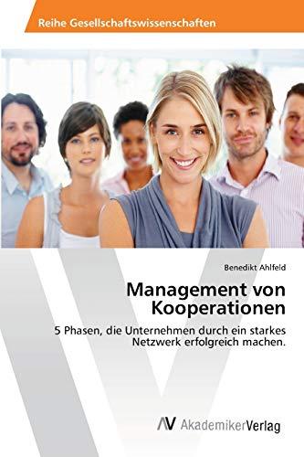 Management von Kooperationen: 5 Phasen, die Unternehmen durch ein starkes Netzwerk erfolgreich machen.