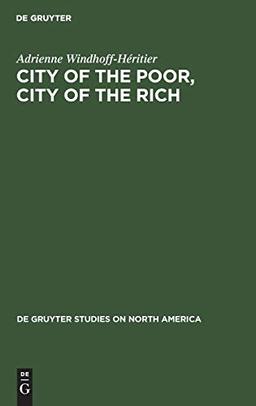 City of the Poor, City of the Rich: Politics and Policy in New York City (De Gruyter Studies on North America, 7)