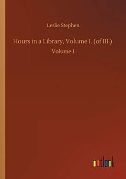 Hours in a Library, Volume I. (of III.): Volume 1