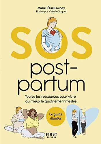 SOS post-partum : toutes les ressources pour vivre au mieux le quatrième trimestre : le guide illustré