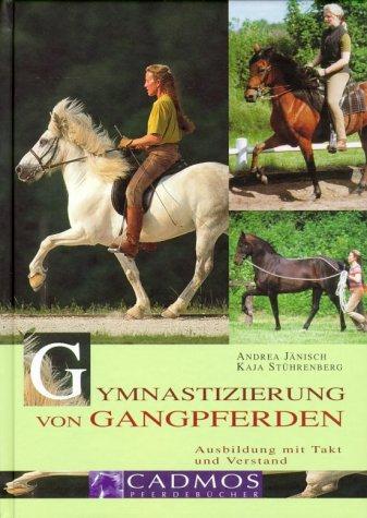 Gymnastizierung von Gangpferden. Ausbildung mit Takt und Verstand