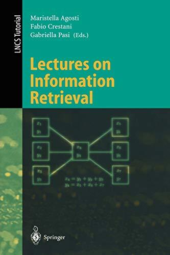 Lectures on Information Retrieval: Third European Summer-School, ESSIR 2000 Varenna, Italy, September 11-15, 2000. Revised Lectures (Lecture Notes in Computer Science, 1980, Band 1980)