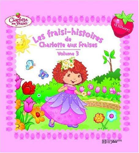 Les fraisi-histoires de Charlotte aux fraises. Vol. 3