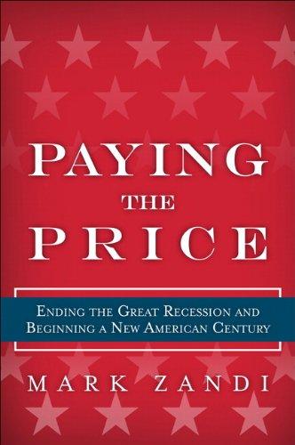 Paying the Price: Ending the Great Recession and Beginning a New American Century