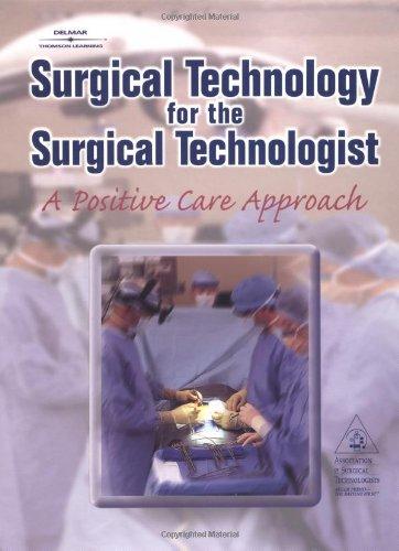 Surgical Technology for the Surgical Technologist: A Positive Care Approach