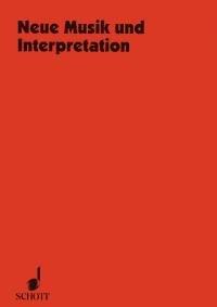 Neue Musik und Interpretation: 5 Kongressbeiträge und 3 Seminarberichte (Veröffentlichungen des Instituts für Neue Musik und Musikerziehung, Darmstadt)