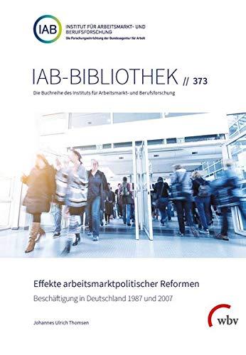 Effekte arbeitsmarktpolitischer Reformen: Beschäftigung in Deutschland 1987 und 2007 (IAB-Bibliothek)