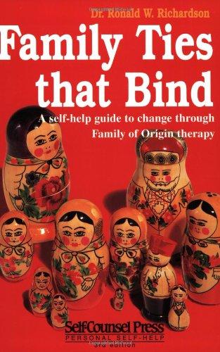 Family Ties That Bind: A Self-Help Guide to Change Through Family of Origin Therapy (Self-Counsel Personal Self-Help)