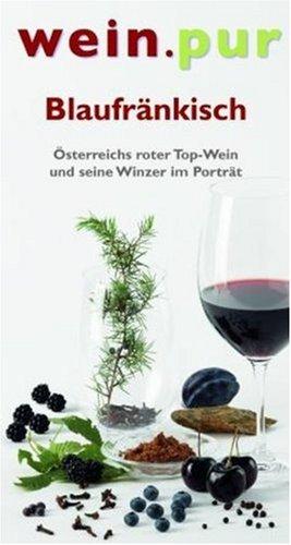 Blaufränkisch: Österreichs roter Top-Wein und seine Winzer im Porträt