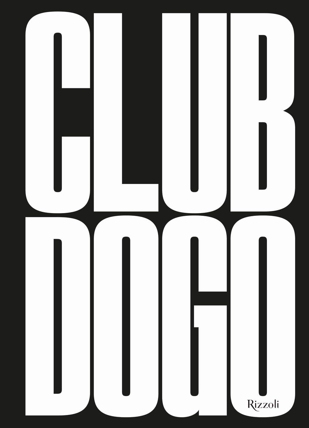 Club Dogo. Le regole del club. Ediz. illustrata (Rizzoli Illustrati)