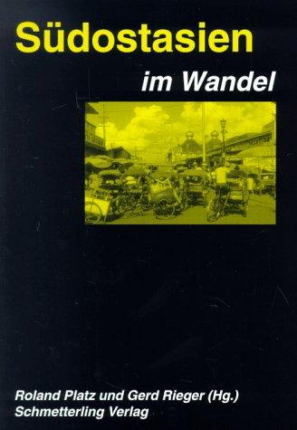 Südostasien im Wandel: Gesellschaftliche, politische und ökonomische Analysen: Gesellschaftliche, politische und ökonomische Analysen. Hrsg. v. Inst. f. Dritte Welt Forschung