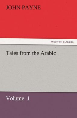 Tales from the Arabic: Volume 1 (TREDITION CLASSICS)