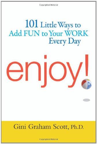 Enjoy!: 101 Little Ways to Add Fun to Your Work Every Day