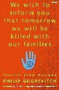 We wish to inform you that tomorrow we will be killed with our families. Stories from Rwanda (Picador)