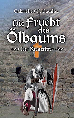 Die Frucht des Ölbaums: Der Kreuzritter