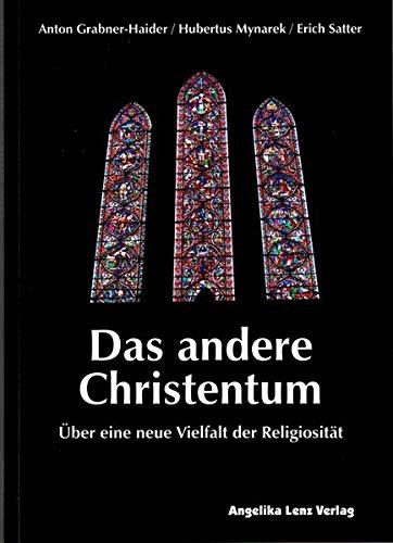 Das andere Christentum: Über eine neue Vielfalt der Religiosität