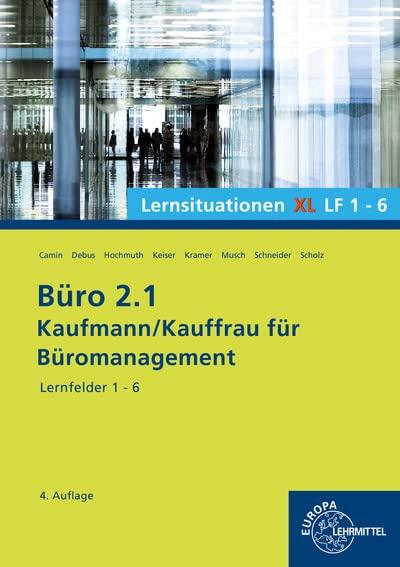 Büro 2.1, Lernsituationen XL Lernfelder 1 - 6: Kaufmann/Kauffrau für Büromanagement