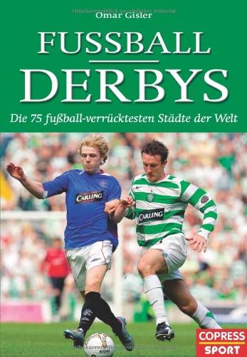 Fußball-Derbys: Die 75 fußballverrücktesten Städte der Welt